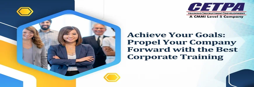Achieve Your Goals: Propel Your Company Forward with the Best Corporate Training
