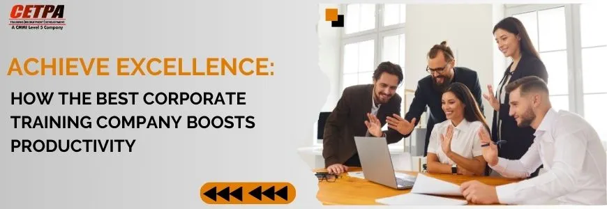 Achieve Excellence: How the Best Corporate Training Company Boosts Productivity