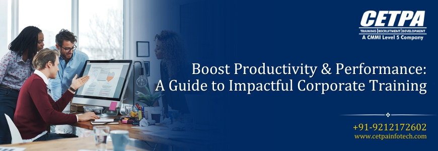Boost Productivity & Performance: A Guide to Impactful Corporate Training