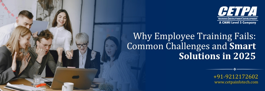 Why Employee Training Fails: Common Challenges and Smart Solutions in 2025 Why Employee Training Fails: Common Challenges and Smart Solutions in 2025