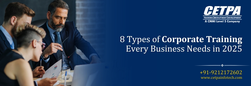 8 Types of Corporate Training Every Business Needs in 2025 8 Types of Corporate Training Every Business Needs in 2025