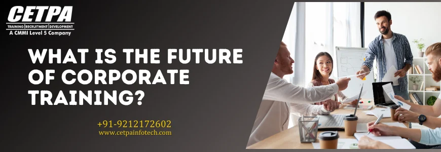 What is the Future of Corporate Training? What is the Future of Corporate Training?