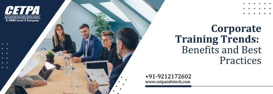 Corporate Training Trends: Benefits and Best Practices
