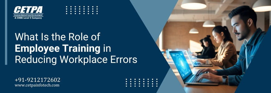 What Is the Role of Employee Training in Reducing Workplace Errors?